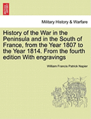 bokomslag History of the War in the Peninsula and in the South of France, from the Year 1807 to the Year 1814. from the Fourth Edition with Engravings