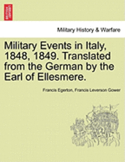 Military Events in Italy, 1848, 1849. Translated from the German by the Earl of Ellesmere.