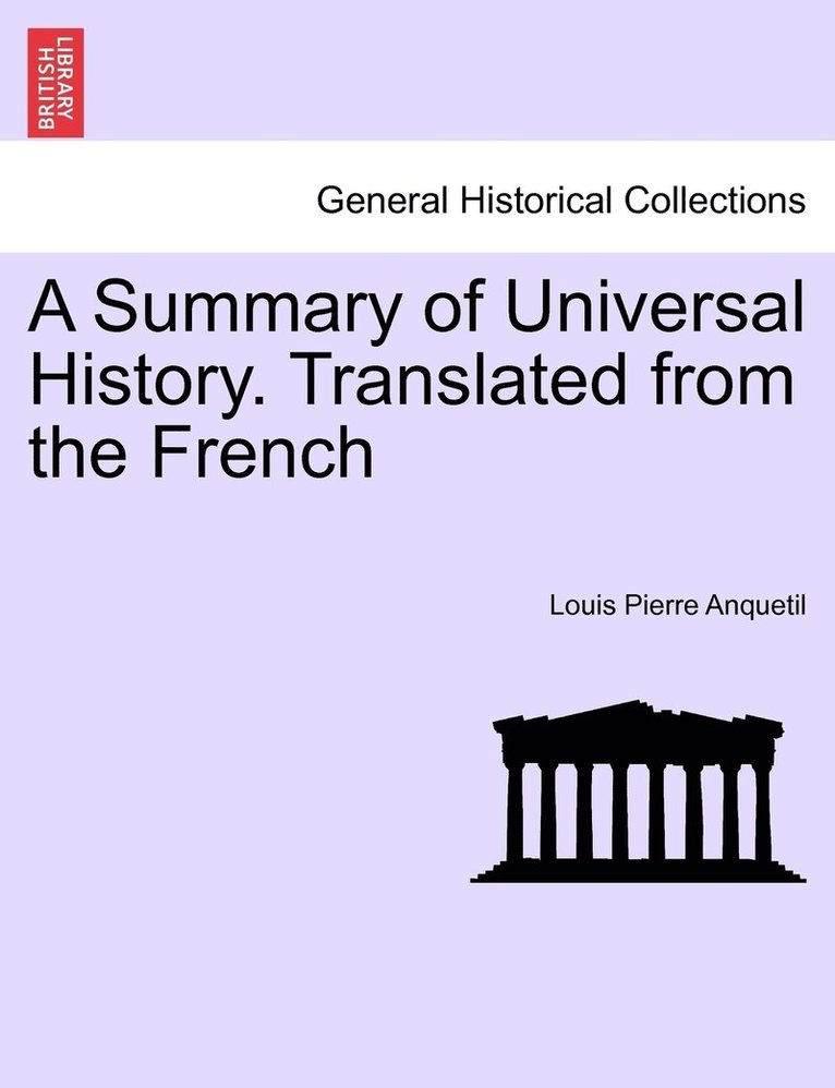 A Summary of Universal History. Translated from the French 1
