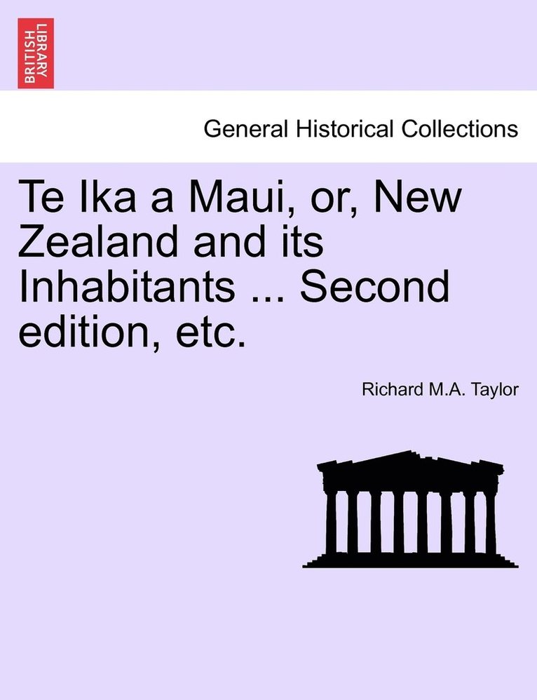 Richard M a Taylor, Richard M. a. Taylor, Richard M.A. Taylor - Te Ika a Maui, or, New Zealand and its Inhabitants ... Second edition, etc., Häftad