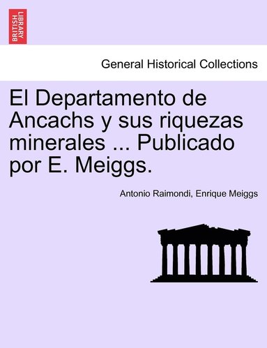 bokomslag El Departamento de Ancachs y sus riquezas minerales ... Publicado por E. Meiggs.