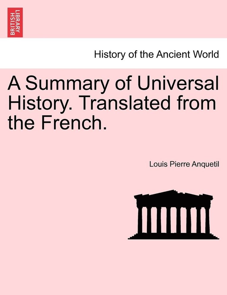 Summary of Universal History. Translated from the French.