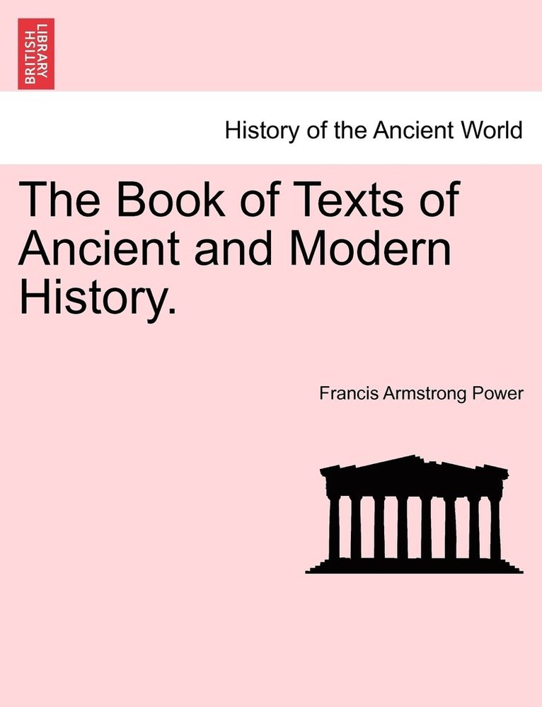 The Book of Texts of Ancient and Modern History. 1