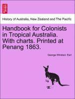 Handbook for Colonists in Tropical Australia. with Charts. Printed at Penang 1863.