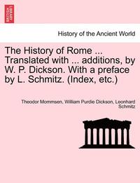 bokomslag The History of Rome ... Translated with ... Additions, by W. P. Dickson. with a Preface by L. Schmitz. (Index, Etc.) Part II.