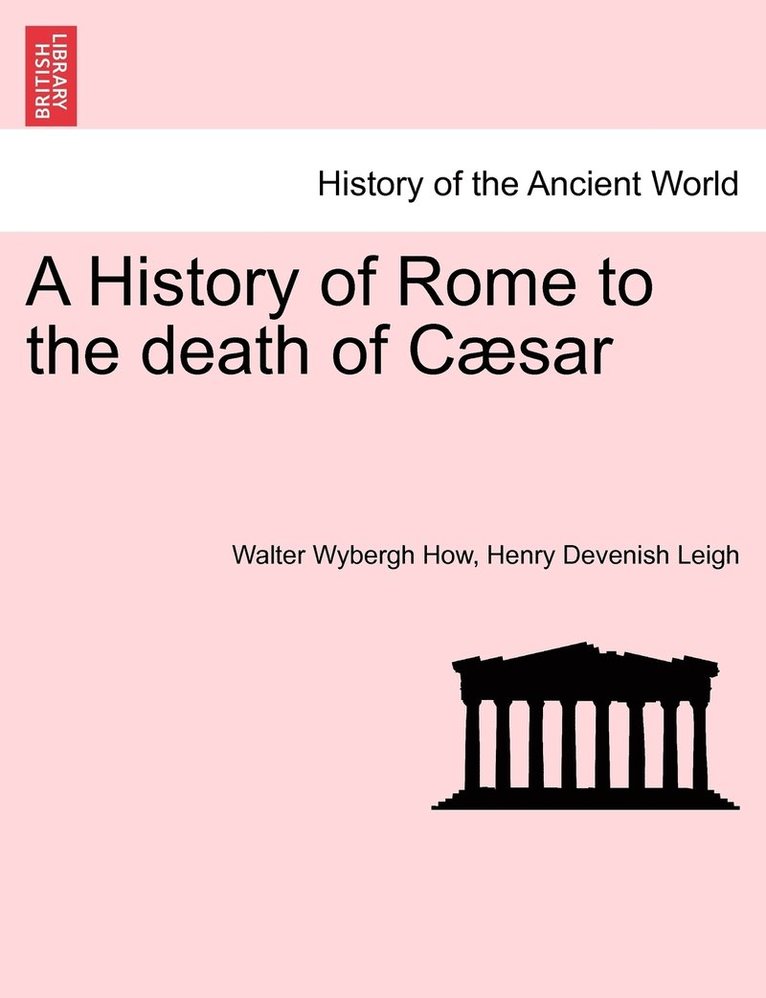 A History of Rome to the death of Csar 1