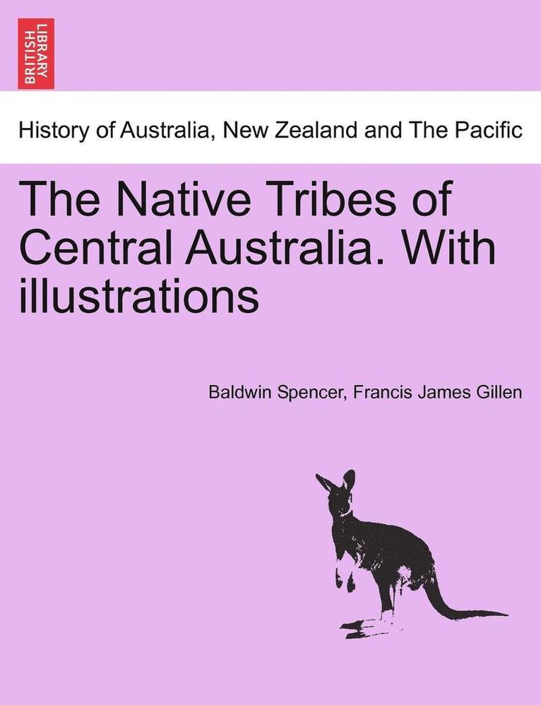 Baldwin Spencer, Francis James Gillen - Native Tribes of Central Australia. with Illustrations, Häftad