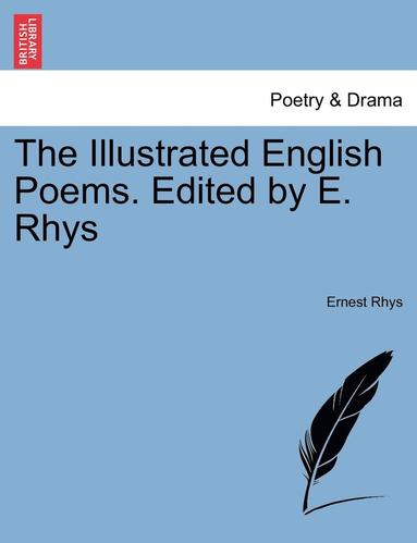 bokomslag The Illustrated English Poems. Edited by E. Rhys