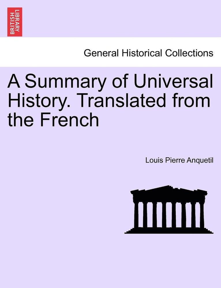 Louis-Pierre Anquetil, Louis Pierre Anquetil - Summary of Universal History. Translated from the French, Häftad