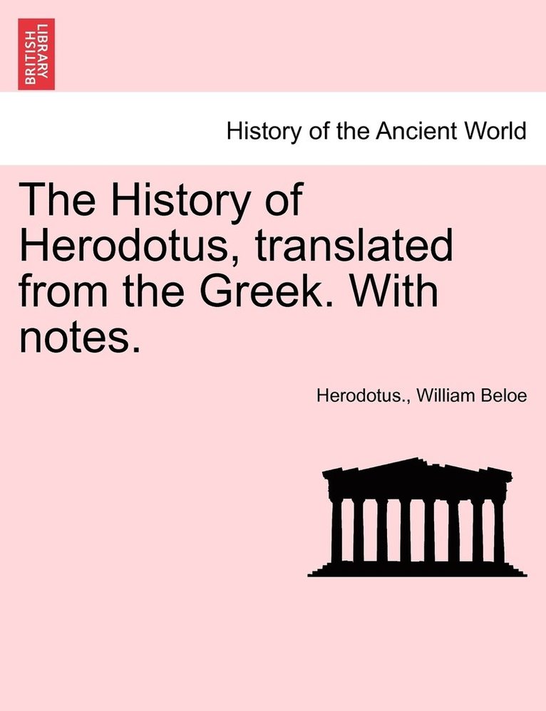 The History of Herodotus, translated from the Greek. With notes. 1