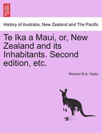 bokomslag Te Ika a Maui, or, New Zealand and its Inhabitants. Second edition, etc.