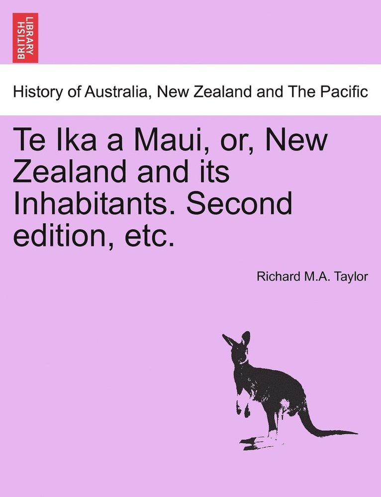 Te Ika a Maui, or, New Zealand and its Inhabitants. Second edition, etc. 1