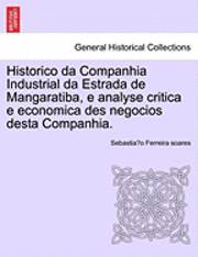 bokomslag Historico Da Companhia Industrial Da Estrada de Mangaratiba, E Analyse Critica E Economica Des Negocios Desta Companhia.