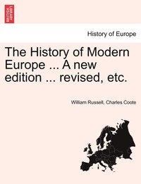 bokomslag The History of Modern Europe ... A new edition ... revised, etc.