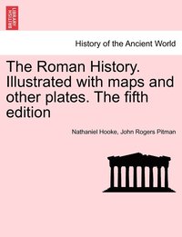 bokomslag The Roman History. Illustrated with maps and other plates. The fifth edition