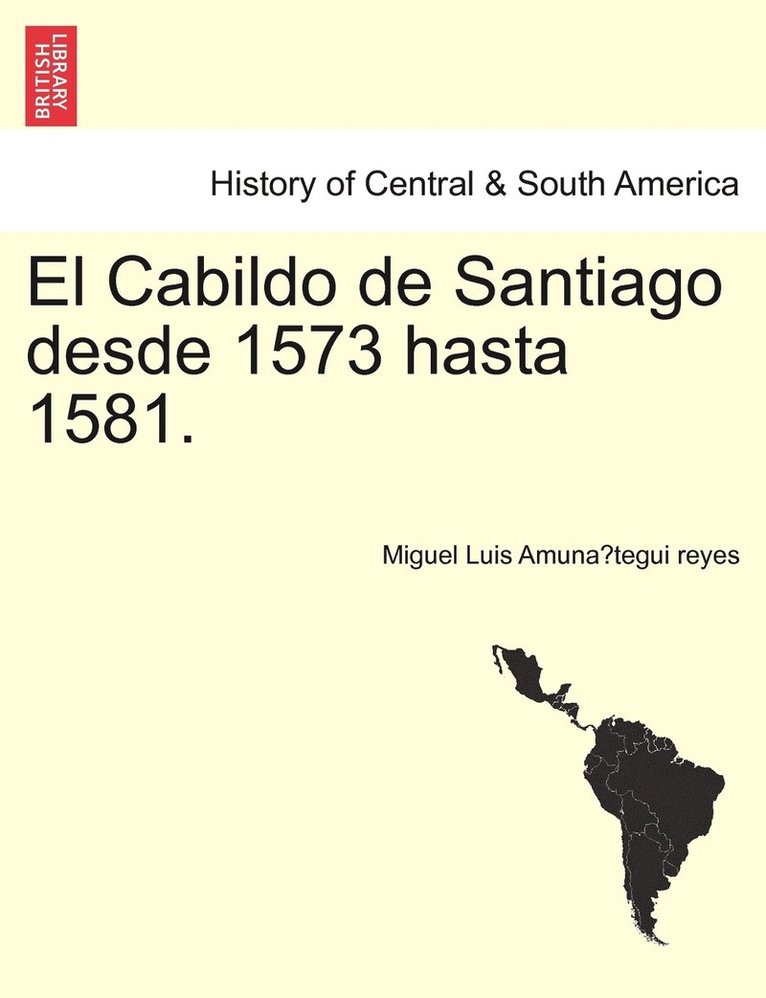 Cabildo de Santiago desde 1573 hasta 1581.