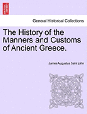 bokomslag The History of the Manners and Customs of Ancient Greece.