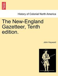 bokomslag The New-England Gazetteer, Tenth edition.