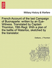 bokomslag French Account of the Last Campaign of Buonaparte