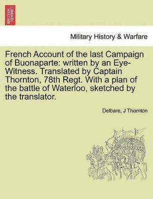 bokomslag French Account of the Last Campaign of Buonaparte