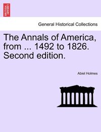 bokomslag Annals of America, from ... 1492 to 1826. Second edition.