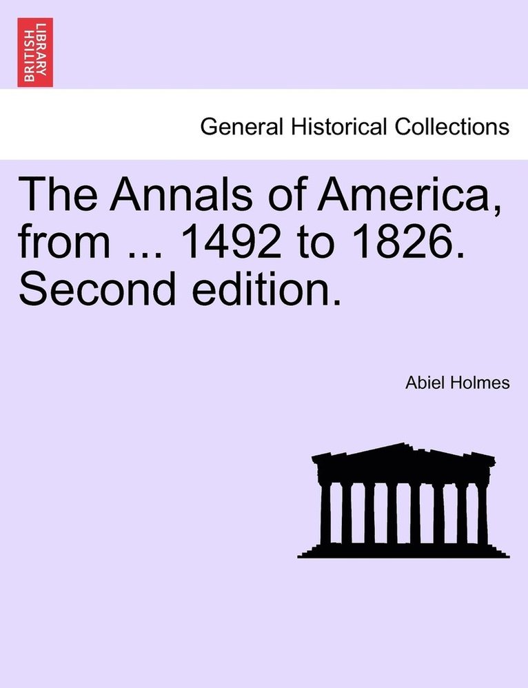 The Annals of America, from ... 1492 to 1826. Second edition. 1