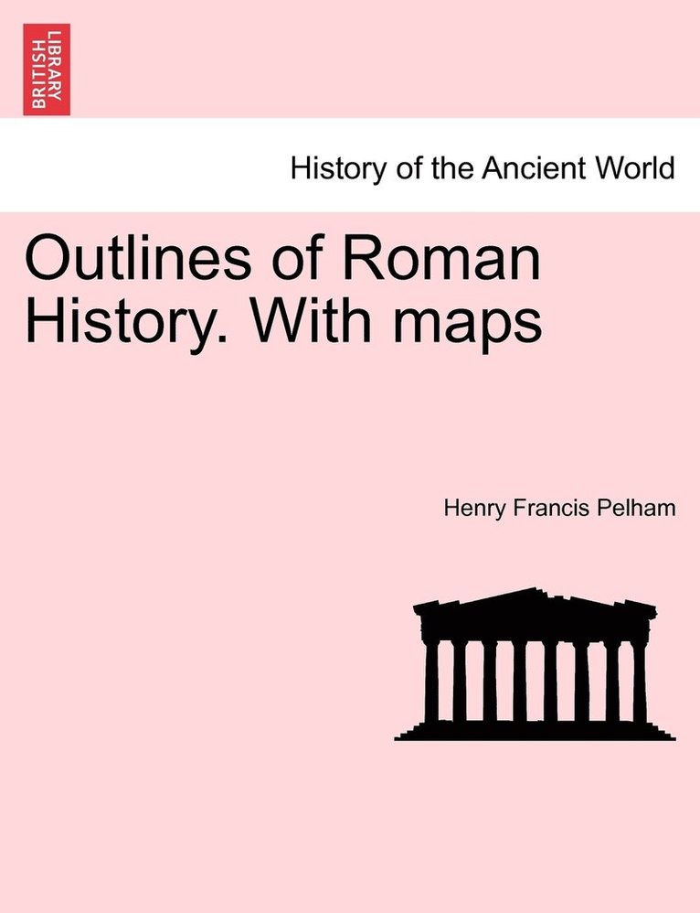 Outlines of Roman History. With maps