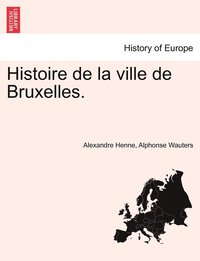 bokomslag Histoire de la ville de Bruxelles.