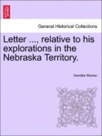 Letter ..., Relative to His Explorations in the Nebraska Territory. 1