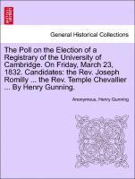 The Poll on the Election of a Registrary of the University of Cambridge. on Friday, March 23, 1832. Candidates 1