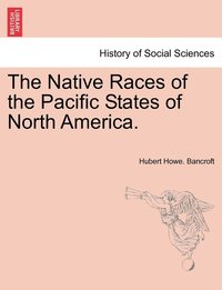 bokomslag Native Races of the Pacific States of North America.