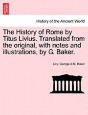 bokomslag The History of Rome by Titus Livius. Translated from the original, with notes and illustrations, by G. Baker. VOL. II