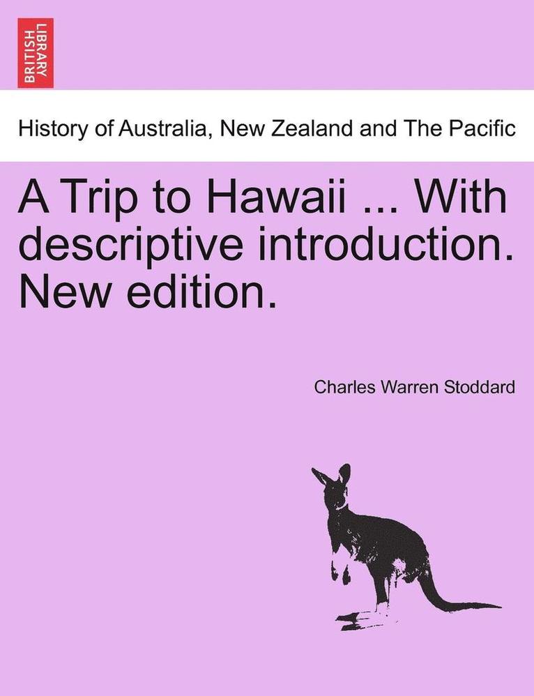 A Trip to Hawaii ... with Descriptive Introduction. New Edition. 1