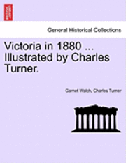 bokomslag Victoria in 1880 ... Illustrated by Charles Turner.