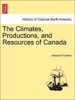 bokomslag The Climates, Productions, and Resources of Canada