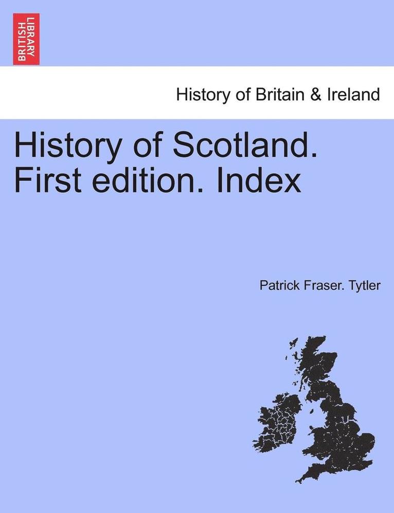 History of Scotland. First Edition. Index 1