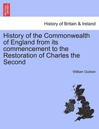 bokomslag History of the Commonwealth of England from its commencement to the Restoration of Charles the Second