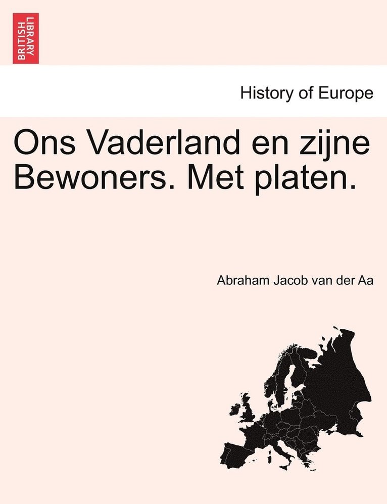 Ons Vaderland en zijne Bewoners. Met platen. 1