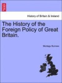 bokomslag The History of the Foreign Policy of Great Britain. New Edition, Revised.