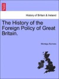 bokomslag History of the Foreign Policy of Great Britain. New Edition, Revised.
