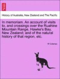 bokomslag In Memoriam. an Account of Visits To, and Crossings Over the Ruahine Mountain Range, Hawke's Bay, New Zealand; And of the Natural History of That Regi