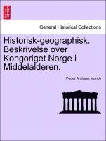 Peder Andreas Munch - Historisk-Geographisk. Beskrivelse Over Kongoriget Norge I Middelalderen., Häftad
