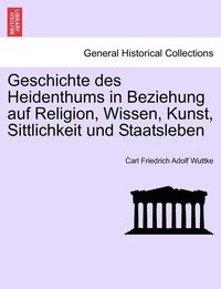 bokomslag Geschichte des Heidenthums in Beziehung auf Religion, Wissen, Kunst, Sittlichkeit und Staatsleben
