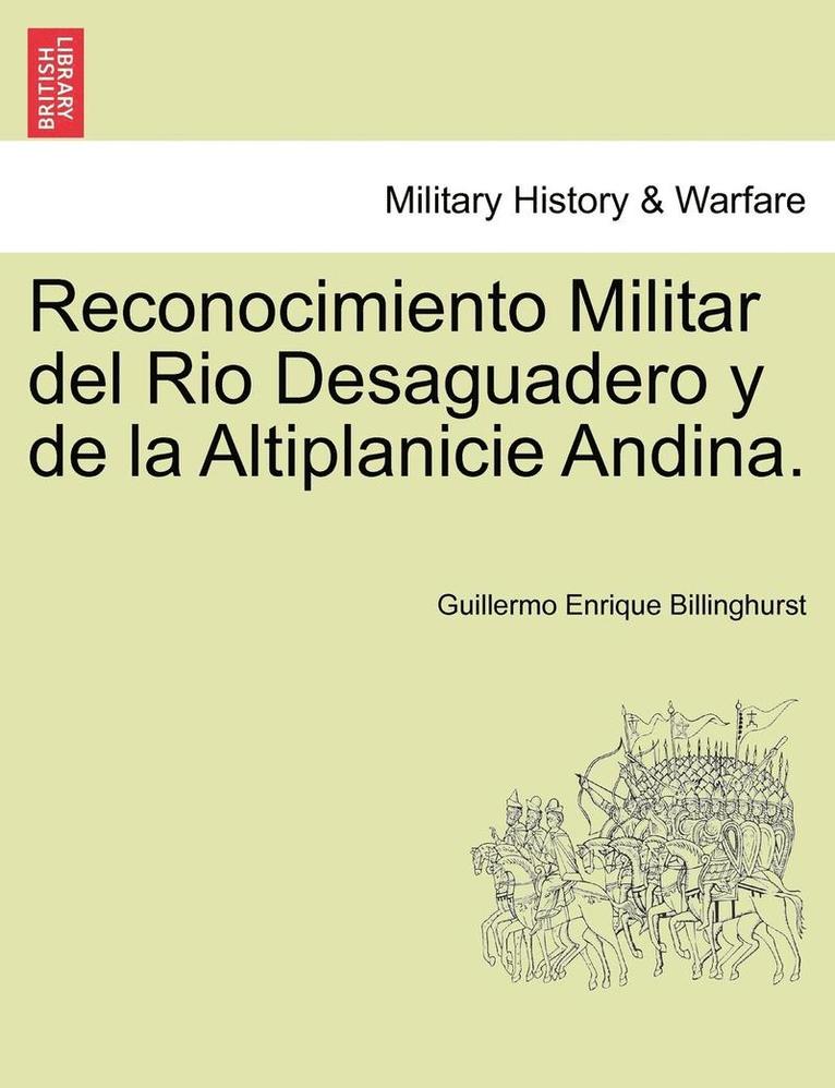 Reconocimiento Militar del Rio Desaguadero y de la Altiplanicie Andina. 1