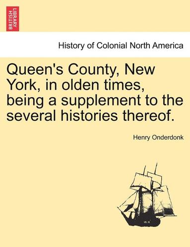 bokomslag Queen's County, New York, in Olden Times, Being a Supplement to the Several Histories Thereof.