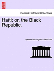 bokomslag Haiti; Or, the Black Republic.