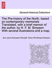 bokomslag Pre-History of the North, Based on Contemporary Memorials Translated, with a Brief Memoir of the Author, by H. F. M. Simpson with Several Illustrations and a Map.
