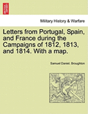 bokomslag Letters from Portugal, Spain, and France During the Campaigns of 1812, 1813, and 1814. with a Map.
