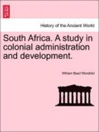 bokomslag South Africa. a Study in Colonial Administration and Development.