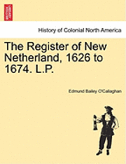 bokomslag The Register of New Netherland, 1626 to 1674. L.P.